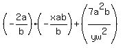 %28-2a%2Fb%29%28-xab%2Fb%29%2B%287a%5E2b%2Fyw%5E2%29