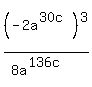 %28-2a%5E%2830c%29%29%5E3+%2F+%288a%5E%28136c%29%29%29