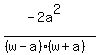 %28-2a%5E2%29%2F%28%28w-a%29%28w%2Ba%29%29