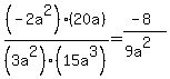 %28-2a%5E2%29%2F%283a%5E2%29%2A%2820a%29%2F%2815a%5E3%29=%28-8%29%2F%289a%5E2%29