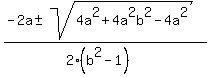 %28-2a+%2B-+sqrt%28+4a%5E2%2B4a%5E2b%5E2-4a%5E2+%29%29%2F%282%28b%5E2-1%29%29+