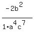 %28-2b%5E2%29%2F%281%2Aa%5E4c%5E7%29