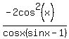 %28-2cos%5E2%28x%29%29%2Fcosx%28sinx-1%29
