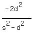 %28-2d%5E2%29%2F%28s%5E2+-+d%5E2%29