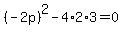 %28-2p%29%5E2-4%2A2%2A3=0