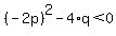 %28-2p%29%5E2-4%2Aq%3C0