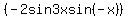 %28-2sin3xsin%28-x%29%29