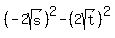 %28-2sqrt%28s%29%29%5E2+-+%282sqrt%28t%29%29%5E2+