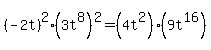 %28-2t%29%5E2%283t%5E8%29%5E2=%284t%5E2%29%289t%5E16%29
