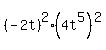 %28-2t%29%5E2%284t%5E5%29%5E2