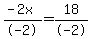 %28-2x%29%2F-2=18%2F-2
