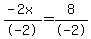 %28-2x%29%2F-2=8%2F-2