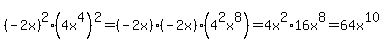 %28-2x%29%5E2%284x%5E4%29%5E2=%28-2x%29%28-2x%29%284%5E2x%5E8%29=4x%5E2%2A16x%5E8=64x%5E10
