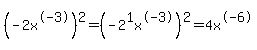 %28-2x%5E-3%29%5E2+=+%28-2%5E1x%5E-3%29%5E2+=+4x%5E-6