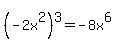 %28-2x%5E2%29%5E3+=+-8x%5E6