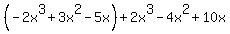 %28-2x%5E3+%2B+3x%5E2+-+5x%29+%2B+2x%5E3+-+4x%5E2+%2B+10x