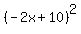 %28-2x+%2B+10%29%5E2