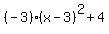%28-3%29%2A%28x-3%29%5E2%2B4