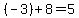 %28-3%29%2B8=5