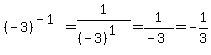 %28-3%29%5E%28-1%29=1%2F%28%28-3%29%5E1%29=1%2F%28-3%29=-1%2F3