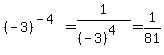 %28-3%29%5E%28-4%29=1%2F%28%28-3%29%5E4%29=1%2F81