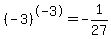 %28-3%29%5E-3+=+-1%2F27