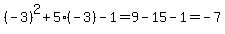 %28-3%29%5E2+%2B+5%28-3%29+-+1+=+9+-+15+-+1+=+-7