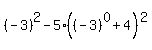 %28-3%29%5E2+-5%28%28-3%29%5E0+%2B+4%29%5E2