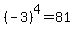 %28-3%29%5E4=81