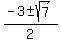 %28-3%2B-sqrt%287%29%29%2F2