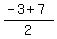 %28-3%2B7%29%2F2