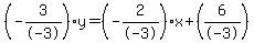 %28-3%2F-3%29y=%28-2%2F-3%29x%2B%286%2F-3%29