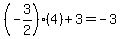 %28-3%2F2%29%284%29%2B3=-3