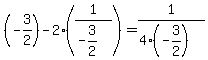 %28-3%2F2%29+-+2%2A%281%2F%28-3%2F2%29%29+=+1%2F%284%2A%28-3%2F2%29%29