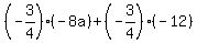 %28-3%2F4%29%28-8a%29%2B%28-3%2F4%29%28-12%29