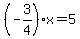 %28-3%2F4%29%2Ax=5