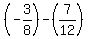 %28-3%2F8%29-%287%2F12%29
