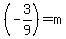 %28-3%2F9%29+=+m