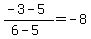 %28-3-5%29%2F%286-5%29=-8