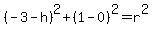%28-3-h%29%5E2%2B%281-0%29%5E2=r%5E2