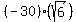 %28-30%29%28sqrt%286%29%29