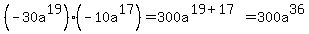 %28-30a%5E19%29%28-10a%5E17%29=300a%5E%2819%2B17%29=300a%5E36