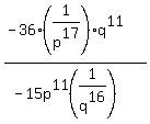 %28-36%281%2Fp%5E17%29q%5E11%29%2F%28-15p%5E11%281%2Fq%5E16%29%29