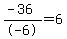 %28-36%29%2F-6+=+6