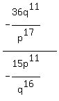 %28-36q%5E11%2Fp%5E17%29%2F%28-15p%5E11%2Fq%5E16%29