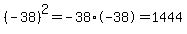 %28-38%29%5E2=-38%2A-38=1444