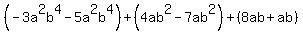 %28-3a%5E2b%5E4-5a%5E2b%5E4%29%2B%284ab%5E2-7ab%5E2%29%2B%288ab%2Bab%29