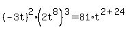 %28-3t%29%5E2%2A%282t%5E8%29%5E3+=+81%2At%5E%282%2B24%29