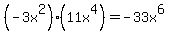 %28-3x%5E2%29%2A%2811x%5E4%29=-33x%5E6