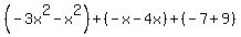 %28-3x%5E2-x%5E2%29%2B%28-x-4x%29%2B%28-7%2B9%29